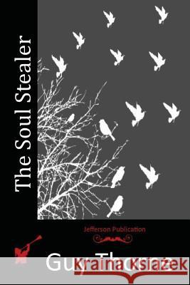 The Soul Stealer Guy Thorne 9781517619787 Createspace - książka