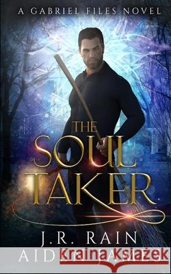 The Soul Taker Aiden James J. R. Rain 9781712149614 Independently Published - książka