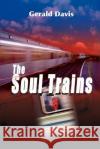 The Soul Trains Gerald Davis 9780595097074 Writers Club Press