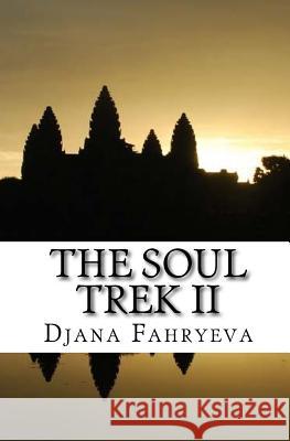 The Soul Trek II: A Story of Love, Faith and Destiny Djana Fahryeva 9781452800820 Createspace - książka