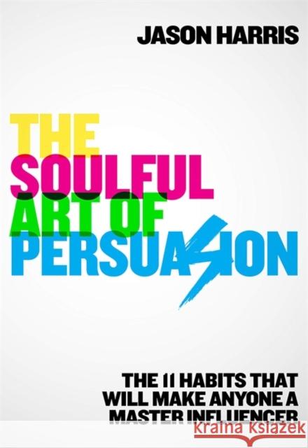 The Soulful Art of Persuasion Jason Harris 9781529304169 John Murray Press - książka