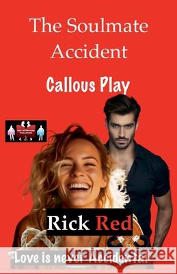 The Soulmate Accident - Callous Play Rick Red 9789363563056 Red Intentions Publishing - książka