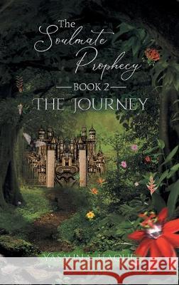 The Soulmate Prophecy: Book 2: The Journey Yasmina Haque 9781643141428 Authors Press - książka