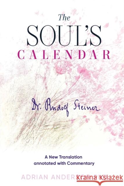 The Soul's Calendar: A New Translation Annotated with Commentary Rudolf Steiner Adrian Anderson 9780648135869 Threshold Publishing - książka