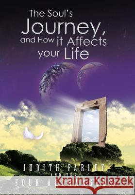 The Soul's Journey, and How It Affects Your Life Farley, Judith 9781491883600 Authorhouse - książka