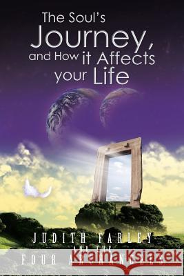 The Soul's Journey, and How It Affects Your Life Farley, Judith 9781491883617 Authorhouse - książka