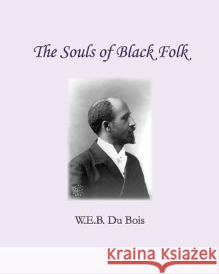 The Souls of Black Folk W E B Du Bois 9781453857540 BERTRAMS PRINT ON DEMAND - książka