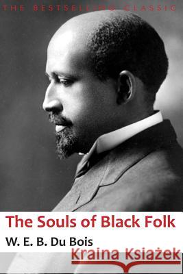 The Souls of Black Folk W. E. B. D 9781497520677 Createspace - książka