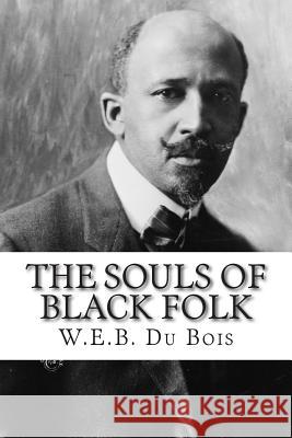 The Souls of Black Folk W. E. B. D 9781507580844 Createspace - książka