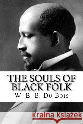 The Souls of Black Folk W. E. B. D 9781539376422 Createspace Independent Publishing Platform - książka