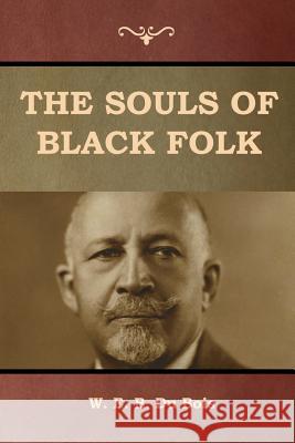 The Souls of Black Folk W. E. B 9781618956187 Bibliotech Press - książka