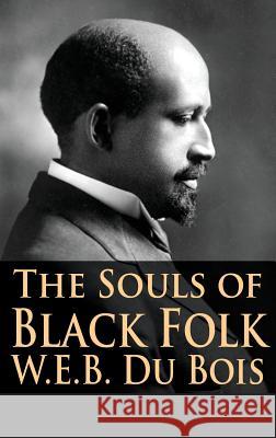 The Souls of Black Folk W. E. B. D Tony Darnell 9781680920543 12th Media Services - książka