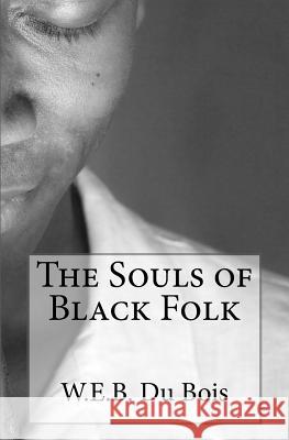 The Souls of Black Folk W. E. B. D 9781720592068 Createspace Independent Publishing Platform - książka