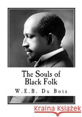 The Souls of Black Folk W. E. B. D 9781721187898 Createspace Independent Publishing Platform - książka