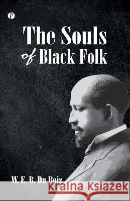The Souls of Black Folk W E B Du Bois   9789355460608 Pharos Books Private Limited - książka