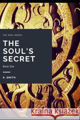 The Soul's Secret K. Smith 9781792751486 Independently Published - książka