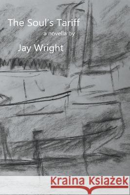 The Soul's Tariff Jay T Wright   9798215322307 Jay Wright - książka