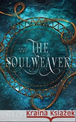 The Soulweaver Heidi Catherine 9780648906346 Sequel House - książka