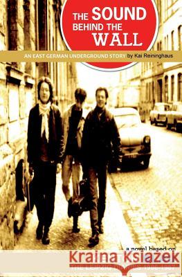 The Sound Behind The Wall: An East German Underground Story Susan Wansink Kai Reininghaus 9781079721591 Independently Published - książka