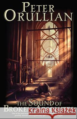 The Sound of Broken Absolutes Peter Orullian 9780971290938 Descant Publishing - książka