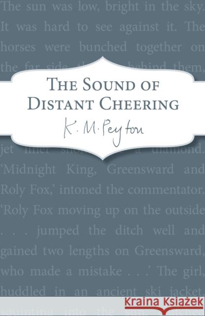The Sound Of Distant Cheering K. M. Peyton   9781909531093 Definitions - książka