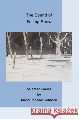 The Sound of Falling Snow David Rhoades Johnson 9781792051197 Independently Published - książka
