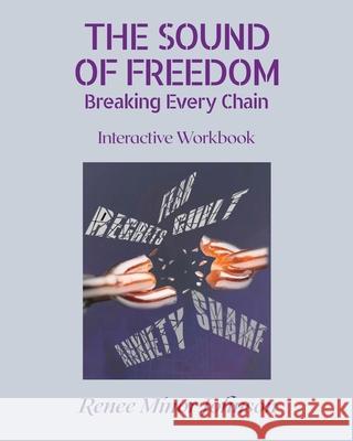 The Sound of Freedom: Breaking Every Chain/Interactive Workbook Renee Minor Johnson 9798695660203 Independently Published - książka