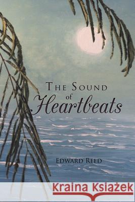 The Sound of Heartbeats Edward Reed 9781546250562 Authorhouse - książka