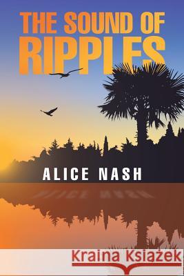 The Sound of Ripples Alice Nash 9781543486278 Xlibris - książka