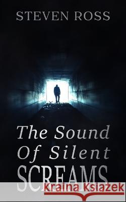 The Sound of Silent Screams Steven Ross   9798372180734 Independently Published - książka