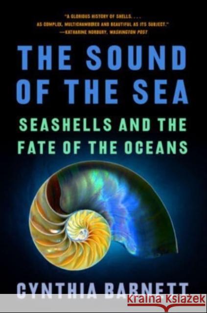 The Sound of the Sea: Seashells and the Fate of the Oceans Cynthia Barnett 9781324022077 W. W. Norton & Company - książka