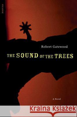 The Sound of the Trees Robert Gatewood 9780312421885 Picador USA - książka