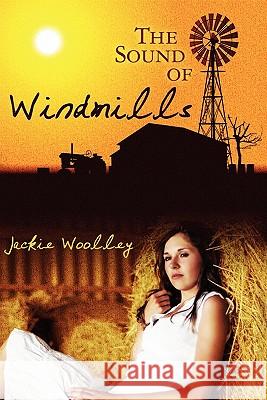 The Sound of Windmills Jackie Woolley 9781456327231 Createspace - książka