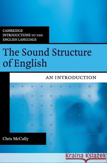 The Sound Structure of English McCully, Chris 9780521850360 CAMBRIDGE UNIVERSITY PRESS - książka