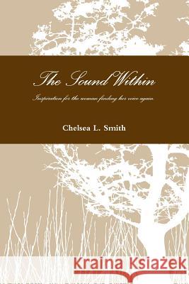 The Sound Within Chelsea Smith 9781387142286 Lulu.com - książka