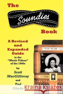 The Soundies Book: A Revised and Expanded Guide Macgillivray, Scott 9780595420605 iUniverse - książka