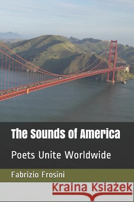 The Sounds of America: Poets Unite Worldwide Fabrizio Frosini 9781973564348 Independently Published - książka