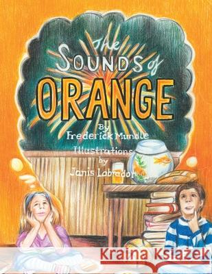 The Sounds of Orange Frederick Mundle, Janis Labrador 9781664137974 Xlibris Us - książka