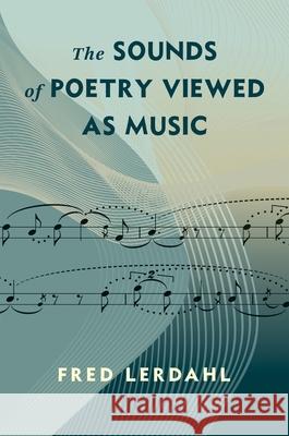 The Sounds of Poetry Viewed as Music Alfred Lerdahl 9780231221184 Columbia University Press - książka