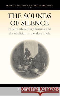 The Sounds of Silence: Nineteenth-Century Portugal and the Abolition of the Slave Trade Marques, João Pedro 9781571814470 Berghahn Books - książka