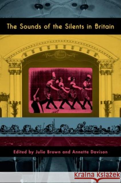 The Sounds of the Silents in Britain Julie Brown Annette Davison 9780199797547 Oxford University Press, USA - książka