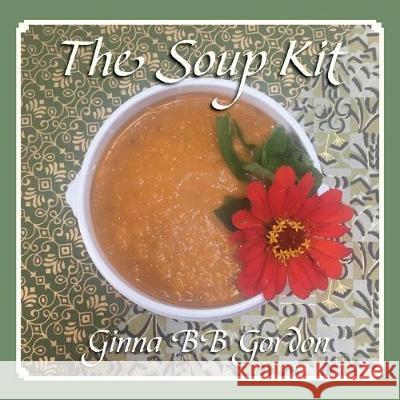 The Soup Kit Ginna Bb Gordon 9780578566238 Lucky Valley Press - książka