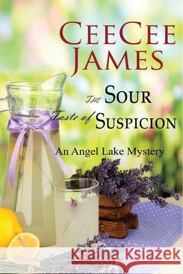 The Sour Taste of Suspicion: An Angel Lake Mystery Ceecee James 9781540839299 Createspace Independent Publishing Platform - książka