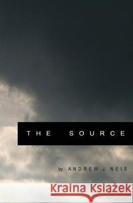 The Source Andrew J. Neis David James Christian Peter Neis 9781453793978 Createspace - książka