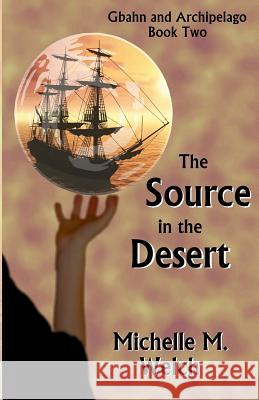 The Source in the Desert Michelle M. Welch 9781491241042 Createspace Independent Publishing Platform - książka