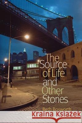 The Source of Life and Other Stories Beth Bosworth 9780822944195 University of Pittsburgh Press - książka