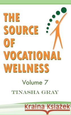 The Source of Vocational Wellness Tinasha Gray 9781986343695 Createspace Independent Publishing Platform - książka