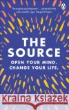 The Source: Open Your Mind, Change Your Life Swart Tara 9781785042003 Ebury Publishing