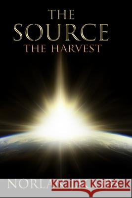 The Source The Harvest Eric Jacobs Norlan Jacobs 9781491272510 Createspace Independent Publishing Platform - książka