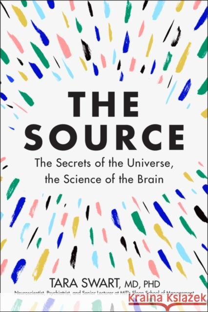 The Source: The Secrets of the Universe, the Science of the Brain Swart, Tara 9780062935731 HarperOne - książka